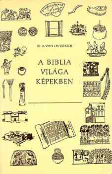 A. van Deursen: A Biblia világa képekben