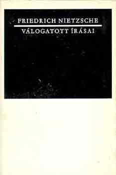 Friedrich Nietzsche: Friedrich Nietzsche válogatott írásai
