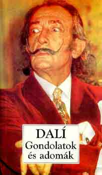 Salvador Dalí: Gondolatok és adomák