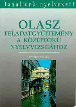 Dr. Nyitrai Tamás: Olasz feladatgyűjtemény a középfokú nyelvvizsgához