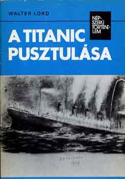 Walter Lord: A Titanic pusztulása (népszerű történelem)