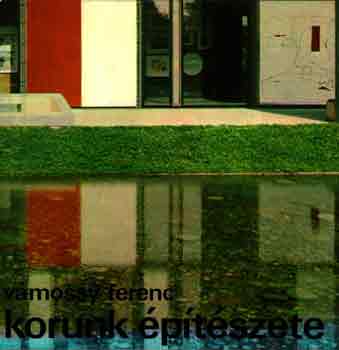 Vámossy Ferenc: Korunk építészete