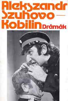 Alekszandr Szuhovo Kobilin: Drámák (Kobilin)