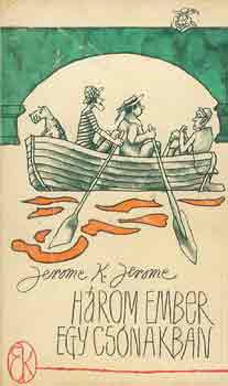 Jerome K. Jerome: Három ember egy csónakban