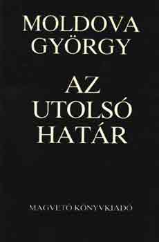 Moldova György: Az utolsó határ