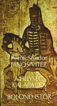 Petőfi Sándor: János vitéz-A helység kalapácsa-Bolond Istók