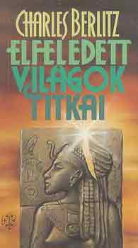 Charles Berlitz: Elfeledett világok titkai