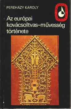 Pereházy Károly: Az európai kovácsoltvas-művesség története