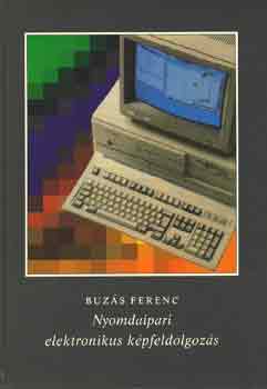 Buzás Ferenc: Nyomdaipari elektronikus képfeldolgozás