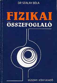 Dr. Szalay Béla: Fizikai összefoglaló