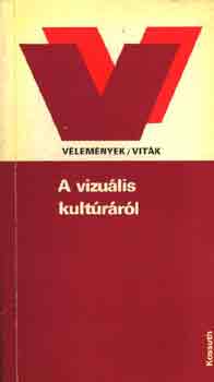 S. Nagy Katalin: A vizuális kultúráról (Vélemények/Viták)