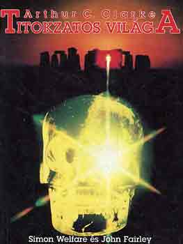 Simon Welfare; John Fairley: Arthur C. Clarke titokzatos világa