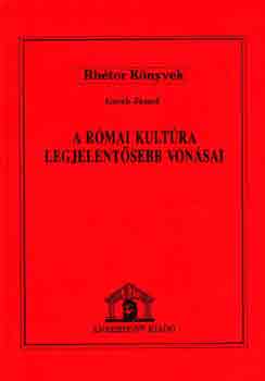 Geréb József: A római kultúra legjelentősebb vonásai