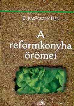 D. Karácsony Irén: A reformkonyha örömei