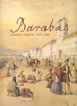 Szvoboda D. Gabriella: Barabás Miklós 1810-1898