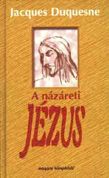 Jacques Duquesne: A názáreti Jézus