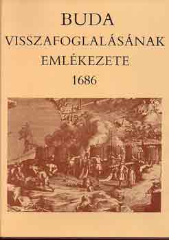 Szakály Ferenc: Buda visszafoglalásának emlékezete 1686