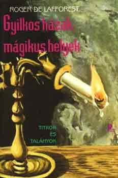 Roger de Lafforest: Gyilkos házak, mágikus helyek