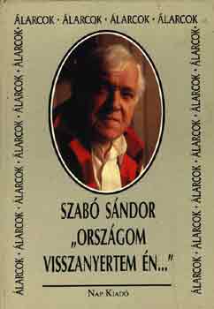 Szabó Sándor: "Országom visszanyertem én..."