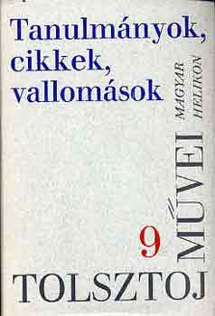 Lev Tolsztoj: Lev Tolsztoj művei 9.: Tanulmányok, cikkek, vallomások 1859-1909