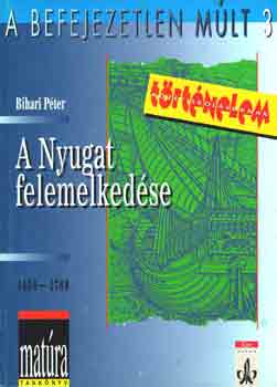 Bihari Péter: A Nyugat felemelkedése 1450-1650 (A Befejezetlen múlt 3)
