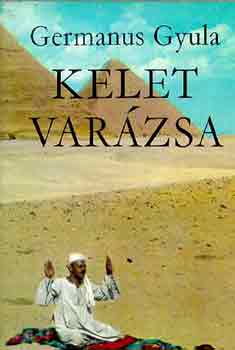 Germanus Gyula: Kelet varázsa