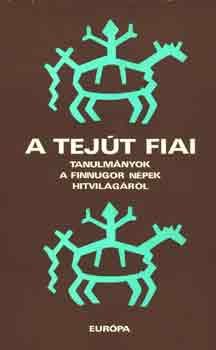 Hoppál Mihály (szerkesztő): A Tejút fiai (Tanulmányok a finnugor népek hitvilágáról)