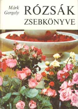 Márk Gergely: Rózsák zsebkönyve