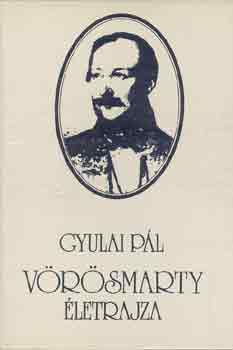 Gyulai Pál: Vörösmarty életrajza