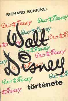 Richard Schickel: Walt Disney története