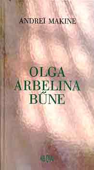 Andrei Makine: Olga Arbelina bűne