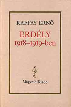 Raffay Ernő: Erdély 1918-1919-ben