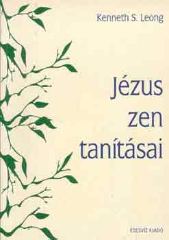 Kenneth S. Leong: Jézus zen tanításai