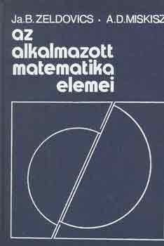 Zeldovics, J.B.-Miskisz, A.D.: Az alkalmazott matematika elemei