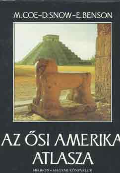 Coe, M.-Snow, D.-Benson, E.: Az ősi Amerika atlasza