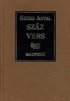 Szerb Antal: Száz vers (Görög, latin, angol, francia, német, olasz válogatott költemények eredeti szövege és magyar fordítása)- többnyelvű