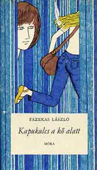 Fazekas László: Kapukulcs a kő alatt