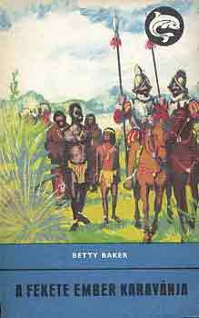 Betty Baker: A fekete ember karavánja (Delfin könyvek)