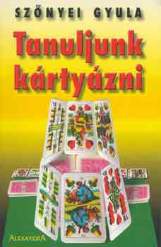 Szőnyei Gyula: Tanuljunk kártyázni