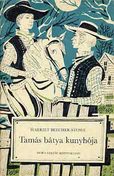 Harriet Beecher-Stowe: Tamás bátya kunyhója