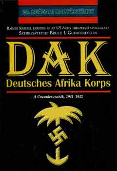 Bruce I. Gudmundsson: DAK: Deutsches Afrika Korps