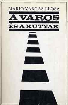 Mario Vargas LLosa: A város és a kutyák