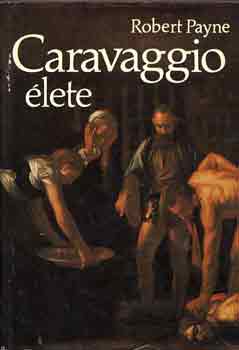 Robert Payne: Caravaggio élete 