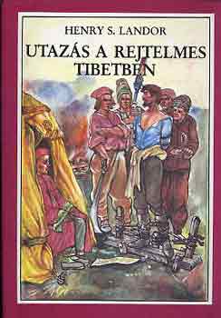 Henry S. Landor: Utazás a rejtelmes Tibetben