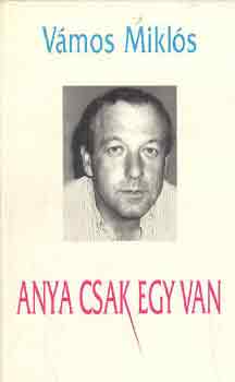 Vámos Miklós: Anya csak egy van