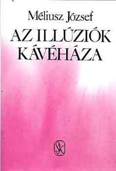 Méliusz József: Az illúziók kávéháza. Vallomások 1966-1971