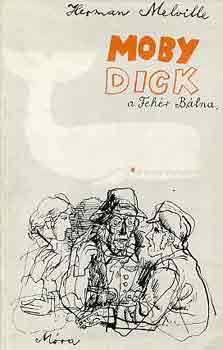 Herman Melville: Moby Dick a Fehér bálna
