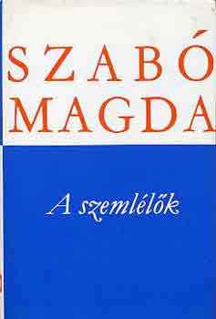 Szabó Magda: A szemlélők