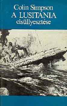 Colin Simpson: A Lusitania elsüllyesztése