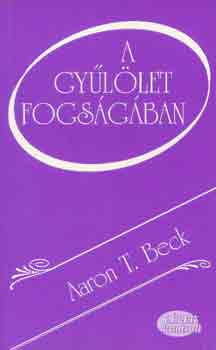 Aaron T. Beck: A gyűlölet fogságában